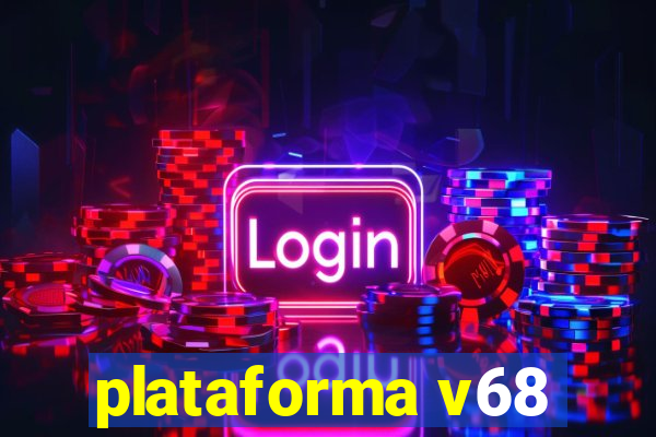 plataforma v68